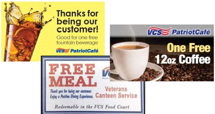 Free Beverage - VCS PatriotCafe - Thanks for being our customer! Good for one free fountain beverage.
Free Coffee - VCS PatriotCafe - One Free 12oz Coffee
Free meal - VCS Redeemable in the FCS Food Court - Free Meal - Thank you for being our customer. Enjoy a positive dining experience.