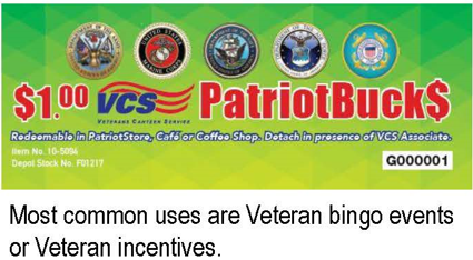 $1.00 VCS PatriotBucks - Most common uses are Veteran bingo events or Veteran incentives.