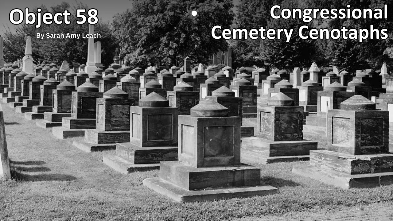 Read Object 58: Congressional Cemetery Cenotaphs