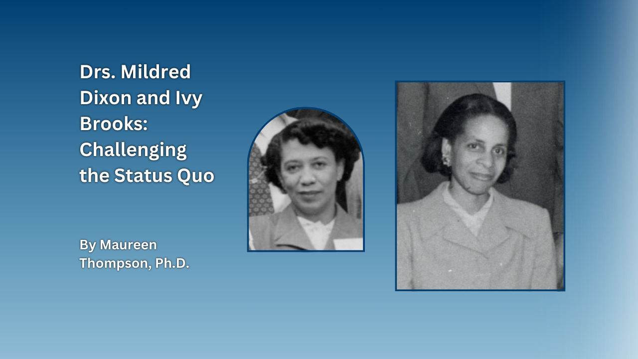 Drs. Mildred Dixon and Ivy Brooks: Challenging the Status Quo, by Maureen Thompson, Ph.D.