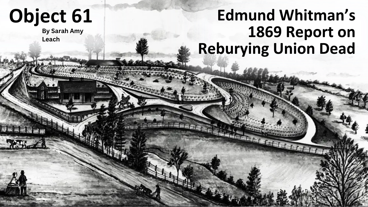 Read Object 61: Edmund Whitman’s 1869 Report on Reburying Union Dead in National Cemeteries