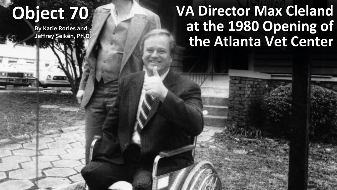 Read Object 70: VA Director Max Cleland at the 1980 Opening of the Atlanta Vet Center