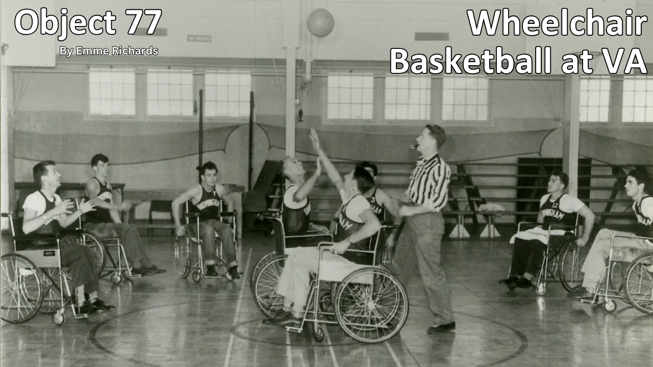 Read Object 77: Wheelchair Basketball at VA