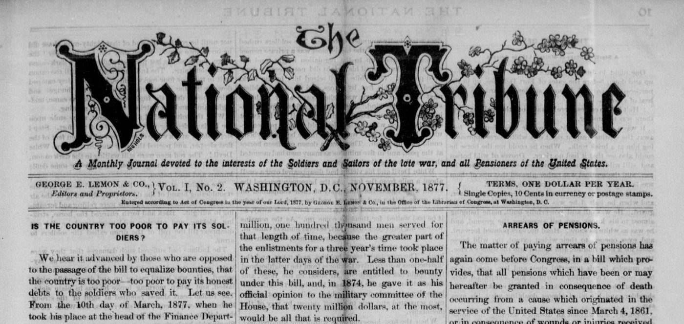 Masthead of the second issue of The National Tribune newspaper founded in 1877 by pension attorney George Lemon. The lead articles expound on his favorite subject: more generous benefits for Civil War Veterans. (Library of Congress)