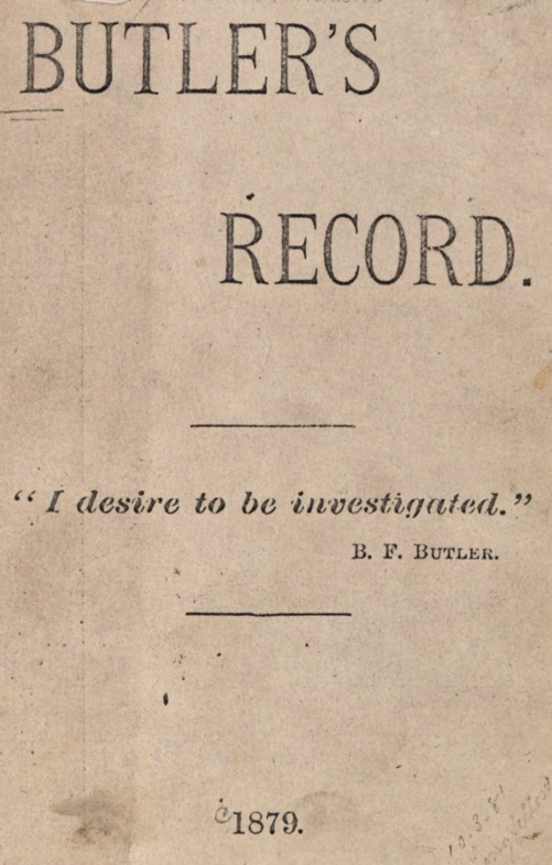 Title page of anti-Butler pamphlet published in 1879 attacking his conduct as a general, politician, and president of the National Home’s Board of Manager. “I desire to be investigated” the pamphlet quotes him as saying. (HathiTrust.org)