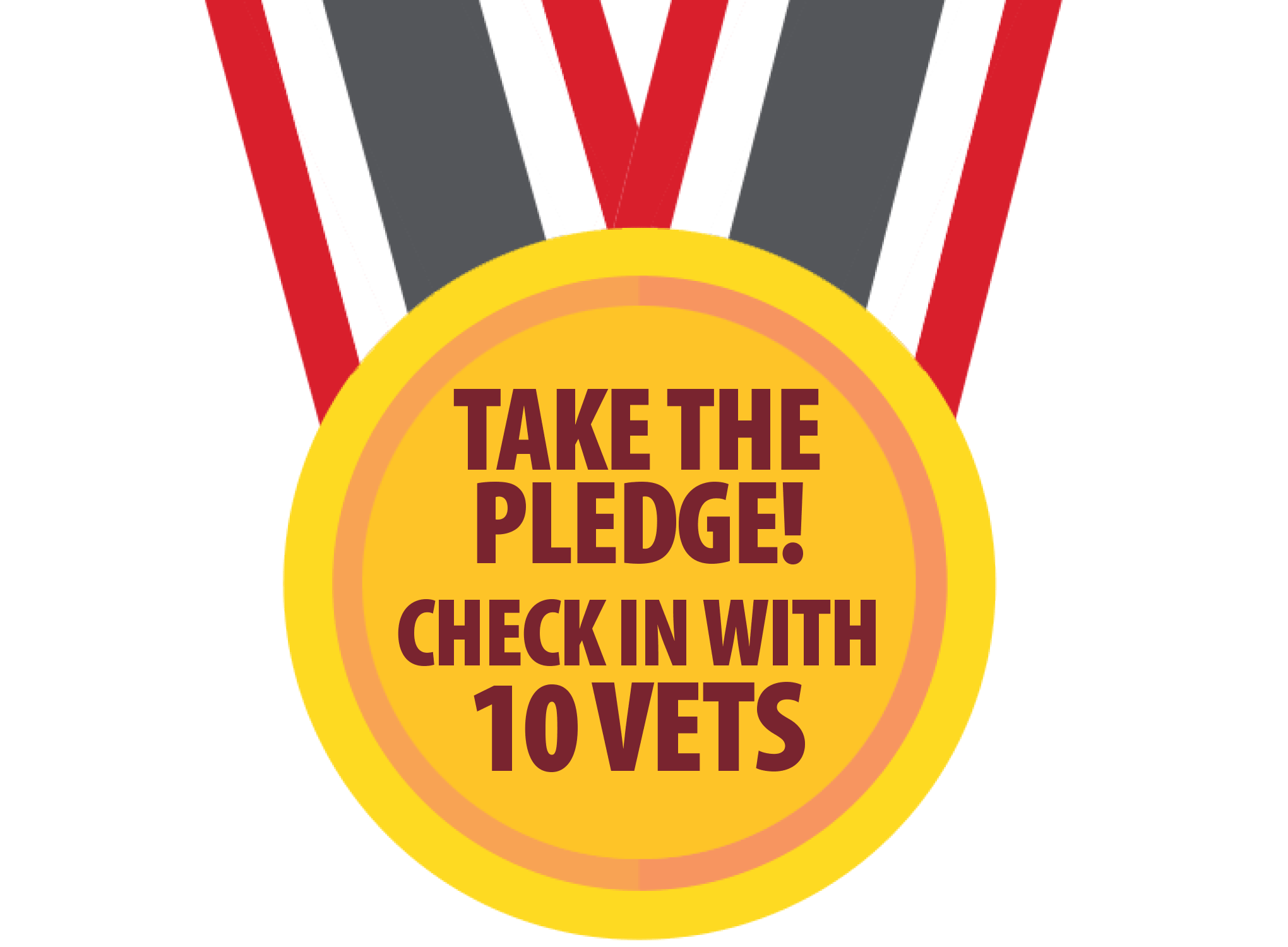 Red, white, and gray ribbon with round disc and text, "Take the pledge! Check in with 10 Vets!"