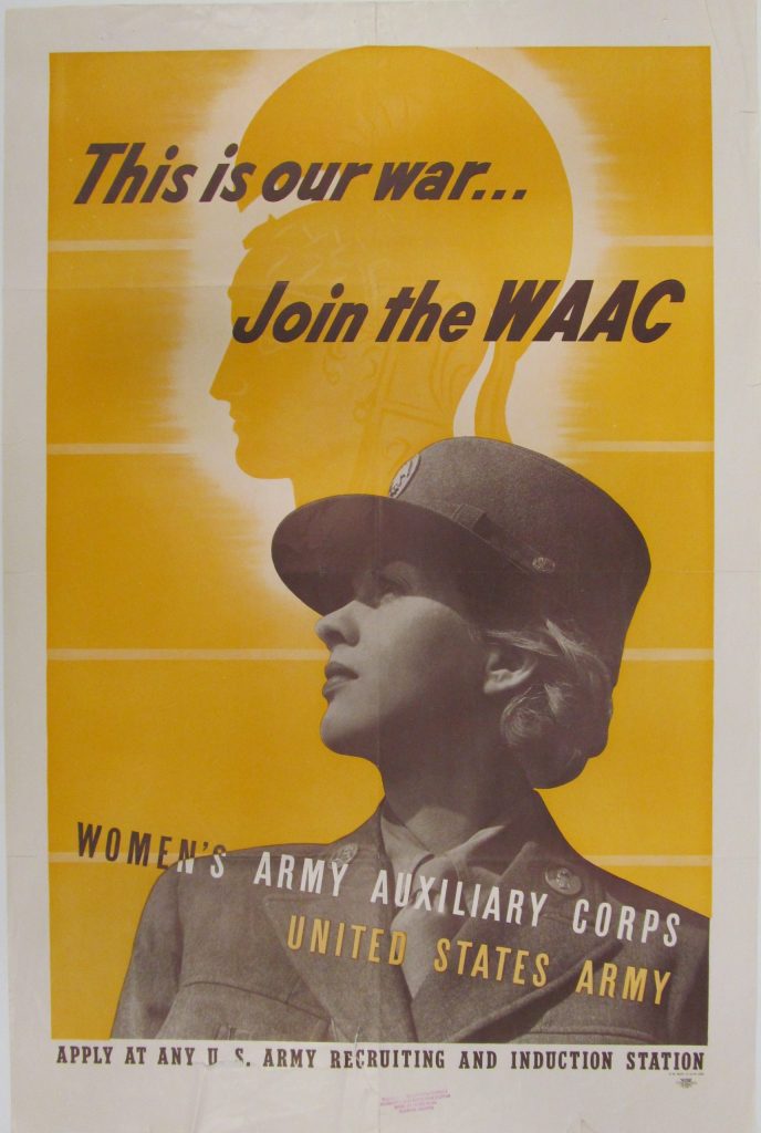 Recruiting poster encouraging women to join the WAAC. The typical WAAC recruit was in her mid-twenties and single, with a high school diploma and some clerical work experience. Shows woman in Women's Army Auxiliary Corps uniform in front of yellow background starring to the side of poster. (U.S. Army Heritage and Education Center)